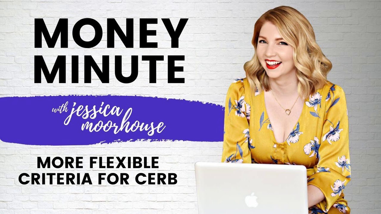 More Flexible Criteria for the CERB - Money Minute with Jessica Moorhouse