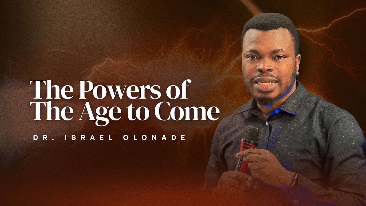 The Powers of The Age to Come • Dr. Israel Olonade • Victory Service • 01.03.2026