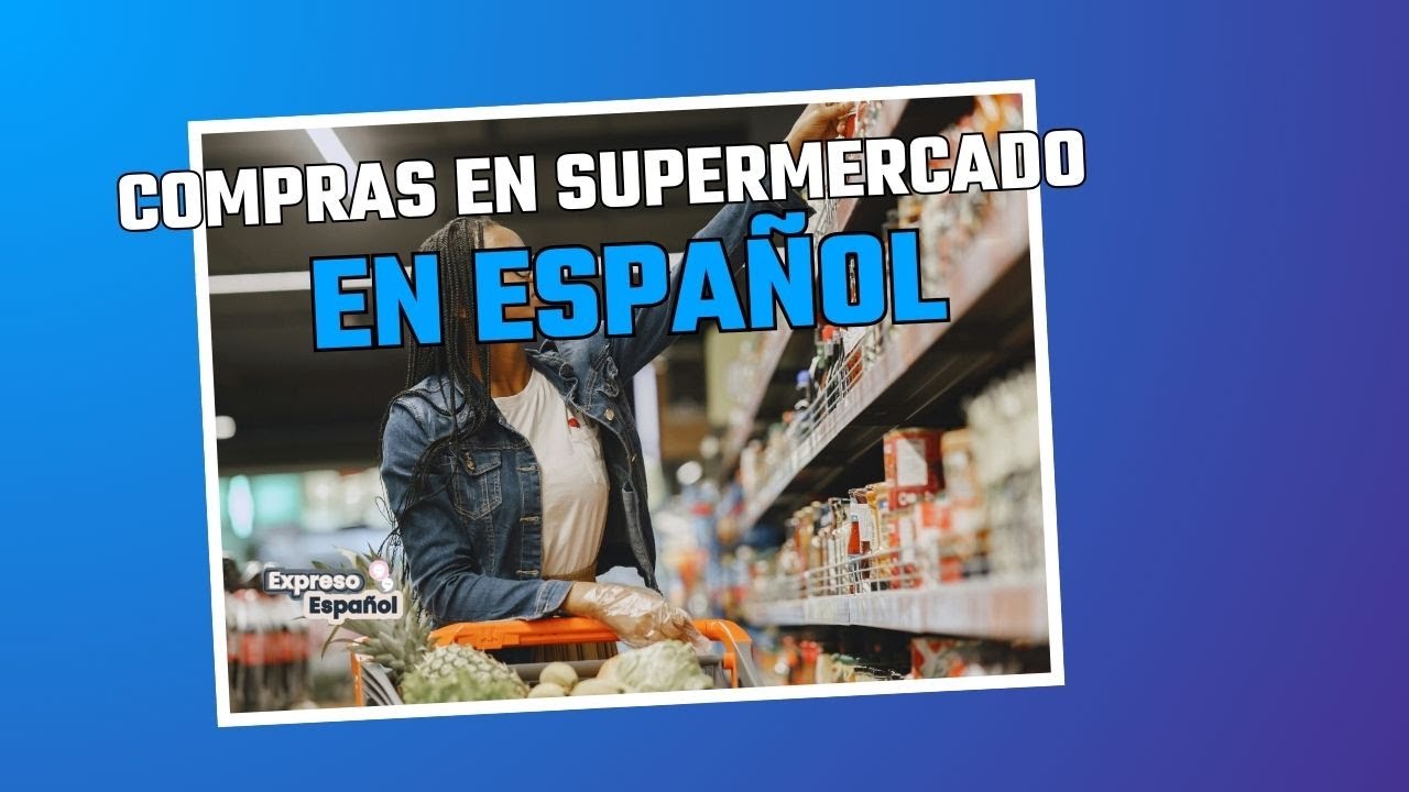 Frases en español para el supermercado | Aprende español para viajar