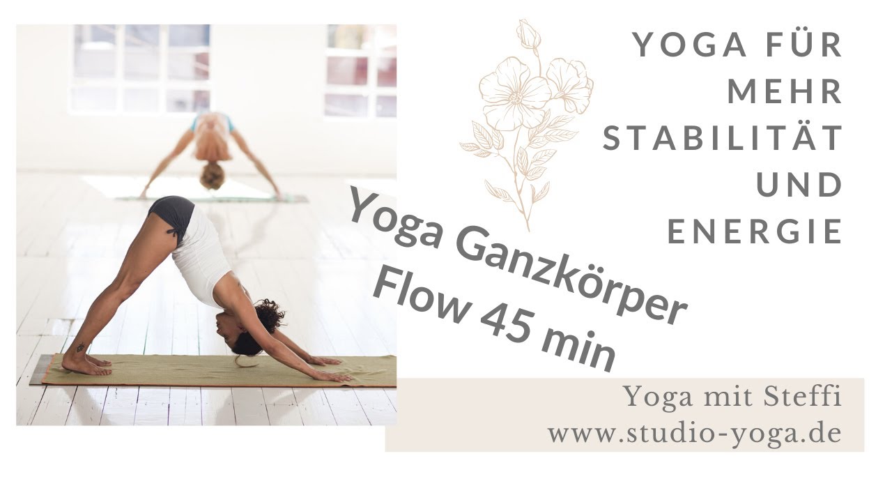Yoga für mehr Stabilität, Kraft und Energie I Yoga Ganzkörper Flow I 45 min I Yoga mit Steffi
