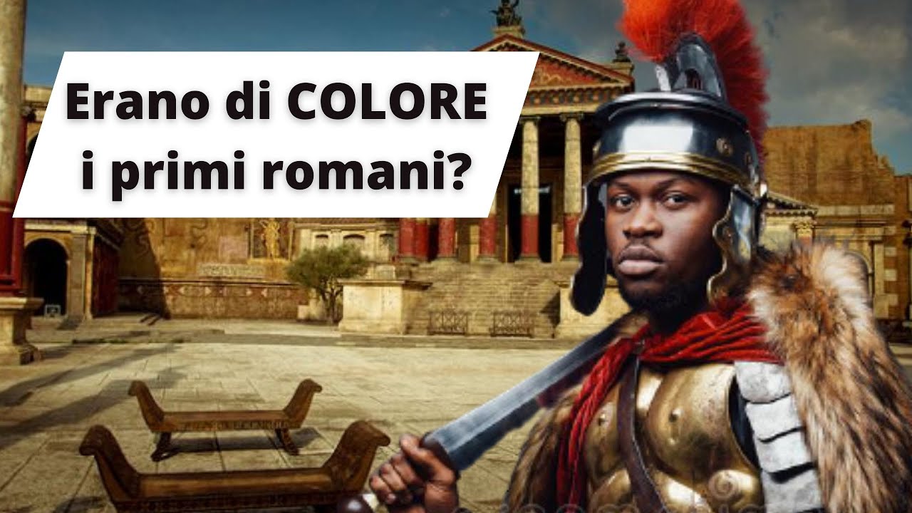 Il valore delle fonti: i romani erano di COLORE? (Riflessioni da storico)