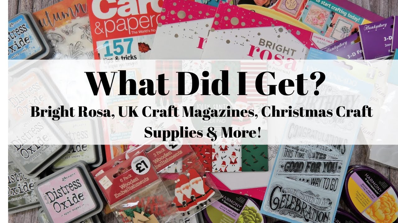 What Did I Get? Bright Rosa, UK Craft Magazines, Christmas Craft Supplies & More