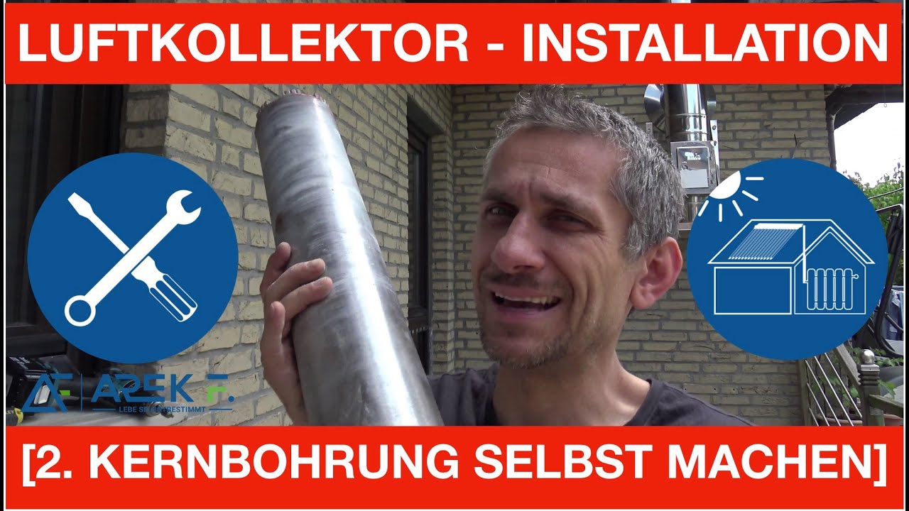 LUFTKOLLEKTOR-INSTALLATION - [2. KERNBOHRUNG SELBST MACHEN]