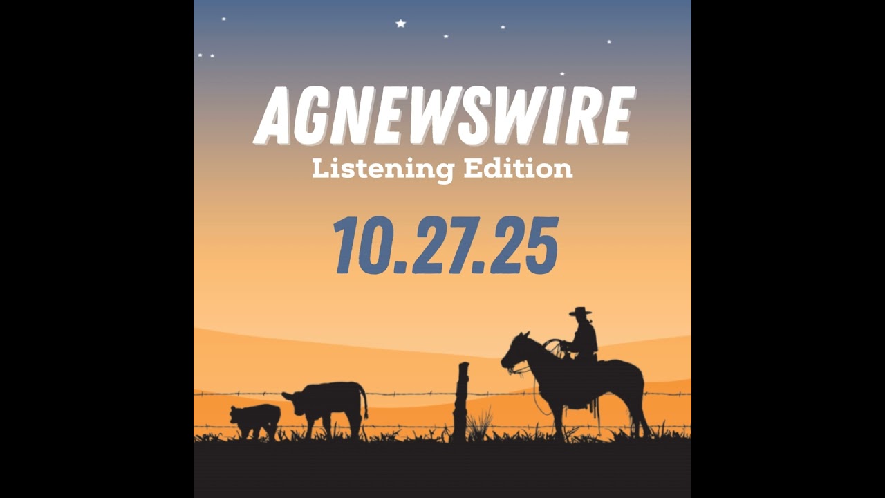 AgNewsWire Listening Edition | 10.27.25
