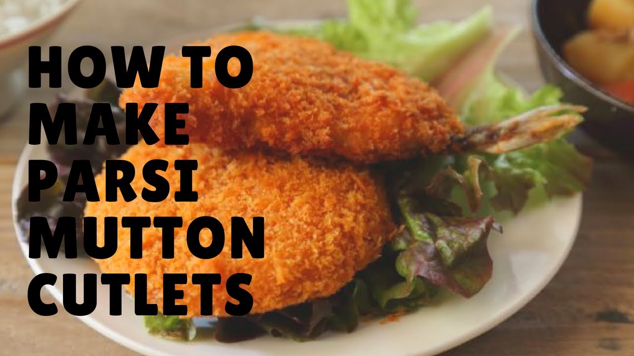 How to make Parsi Mutton Cutlets