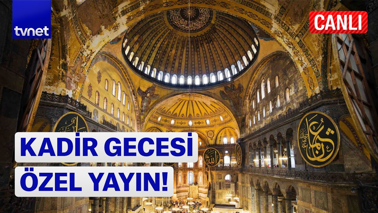 #CANLI | AYASOFYA CAMİİ'NDEN KADİR GECESİ ÖZEL YAYIN