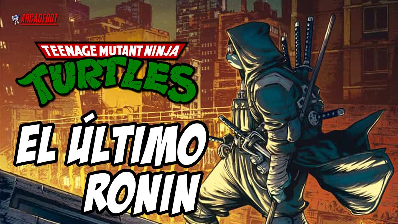 Tortugas Ninja: EL &Uacute;LTIMO RONIN - Una nueva historia