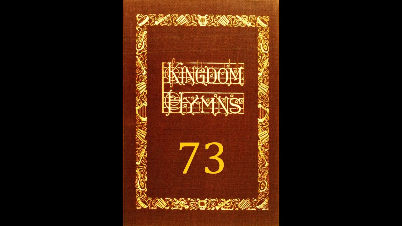 Kingdom Hymns - Song 73 : Thou Hast Said, 