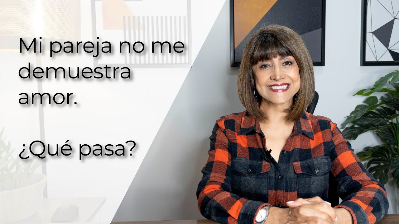 MI PAREJA NO ME DEMUESTRA AMOR. ¿QUÉ PASA?