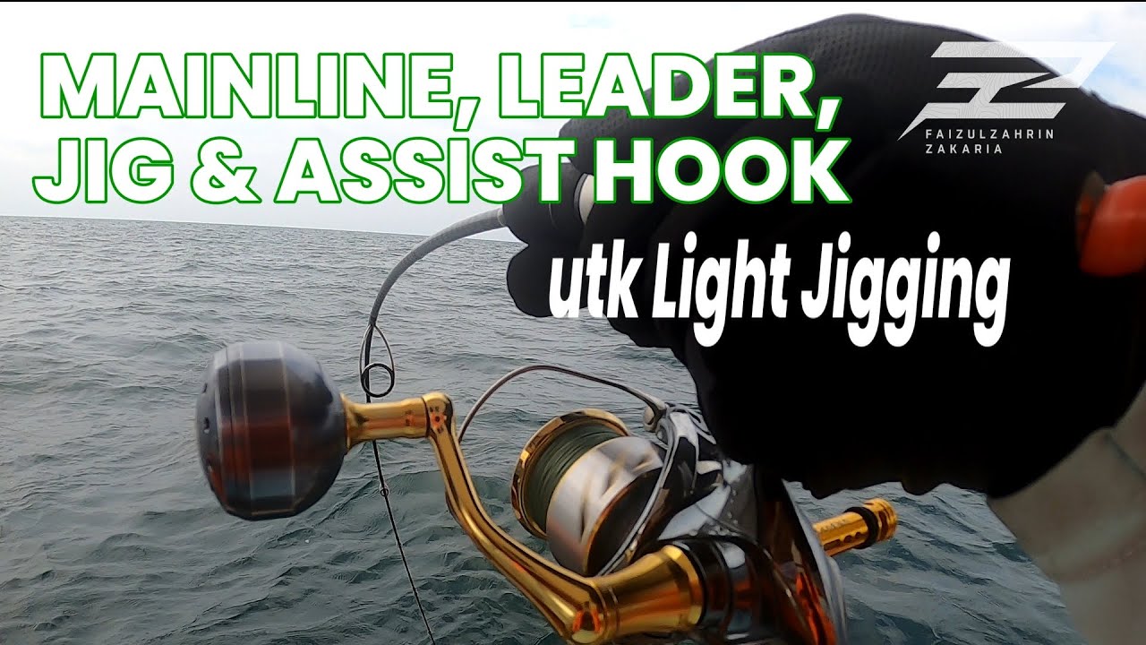 Mainline, Leader, Jig & Assist Hook utk Light Jigging | Pengenalan kpd Light Jigging | VLOG #298