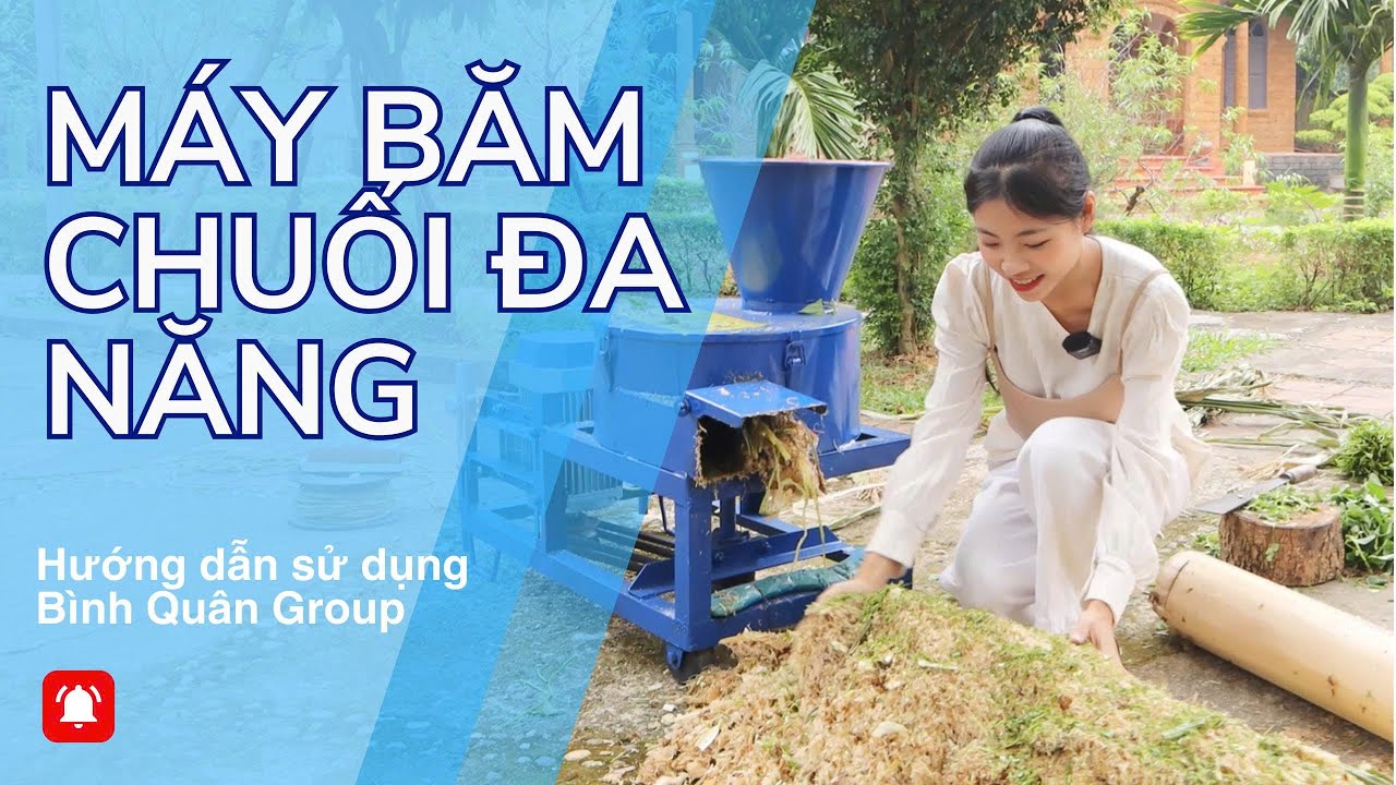 Hướng Dẫn Sử Dụng Máy Băm Chuối Đa Năng Bình Quân Group | Băm Chuối Nhanh – Đều – Tiện Lợi