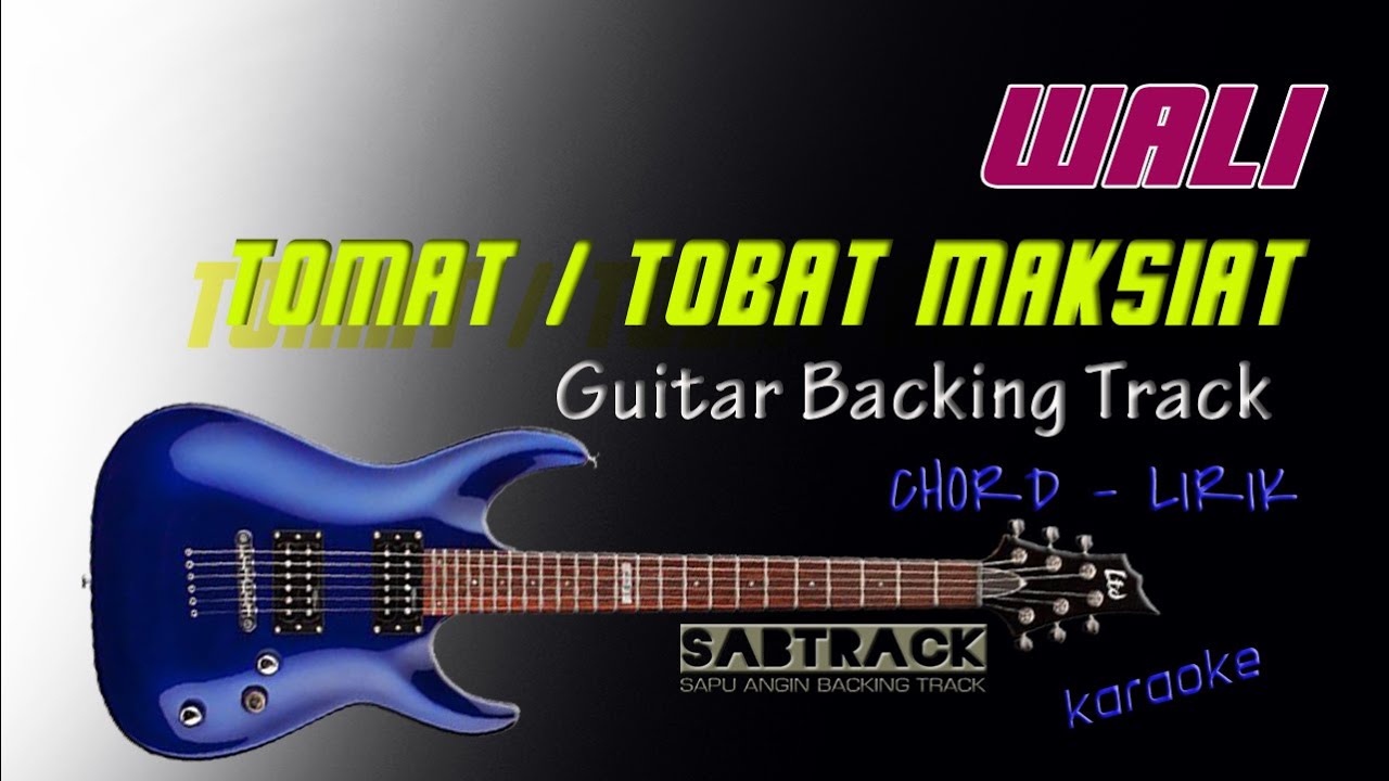 TOMAT (TOBAT MAKSIAT) GUITAR BACKING TRACK - WALI