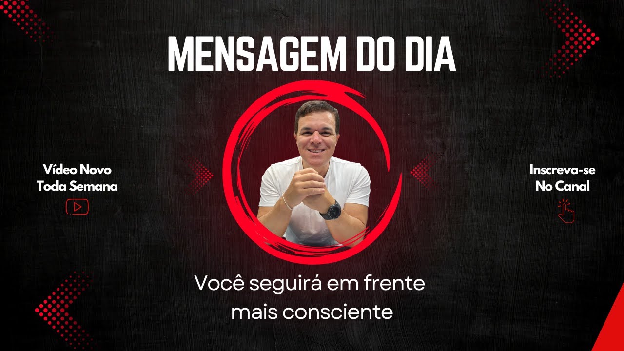 MENSAGEM DO DIA - Você seguirá em frente mais consciente...
