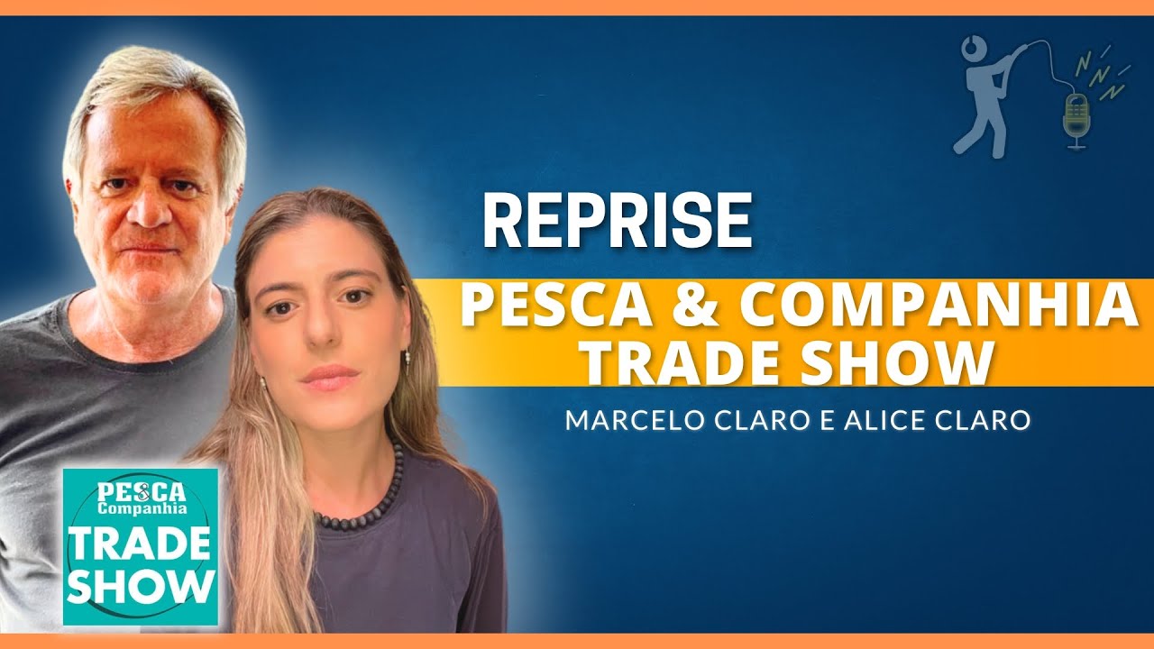 REPRISE - PESCA & COMPANHIA TARDE SHOW - MARCELO CLARO E ALICE CLARO | NA FISGADA PODCAST | AO VIVO