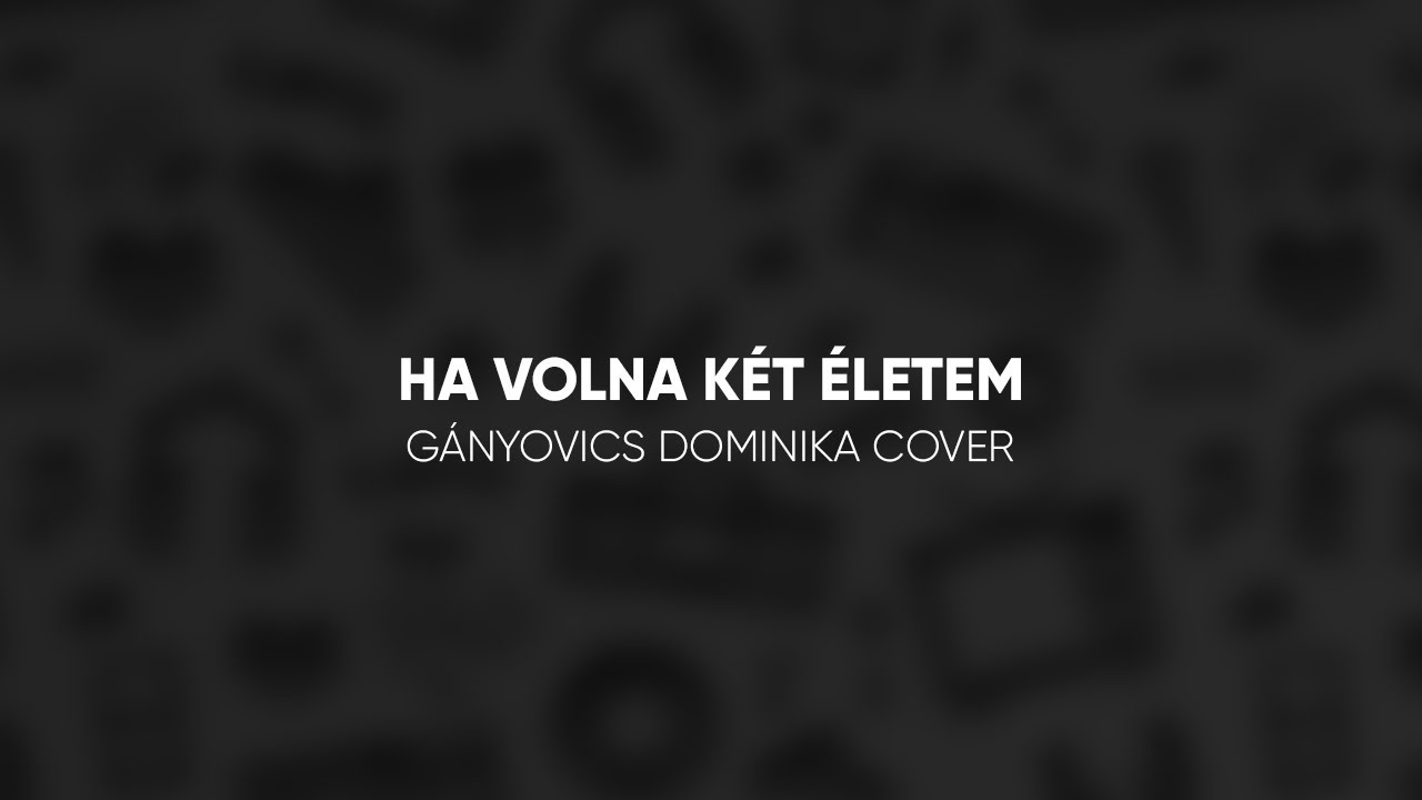 G&aacute;nyovics Dominika - Ha volna k&eacute;t &eacute;letem (feldolgoz&aacute;s)