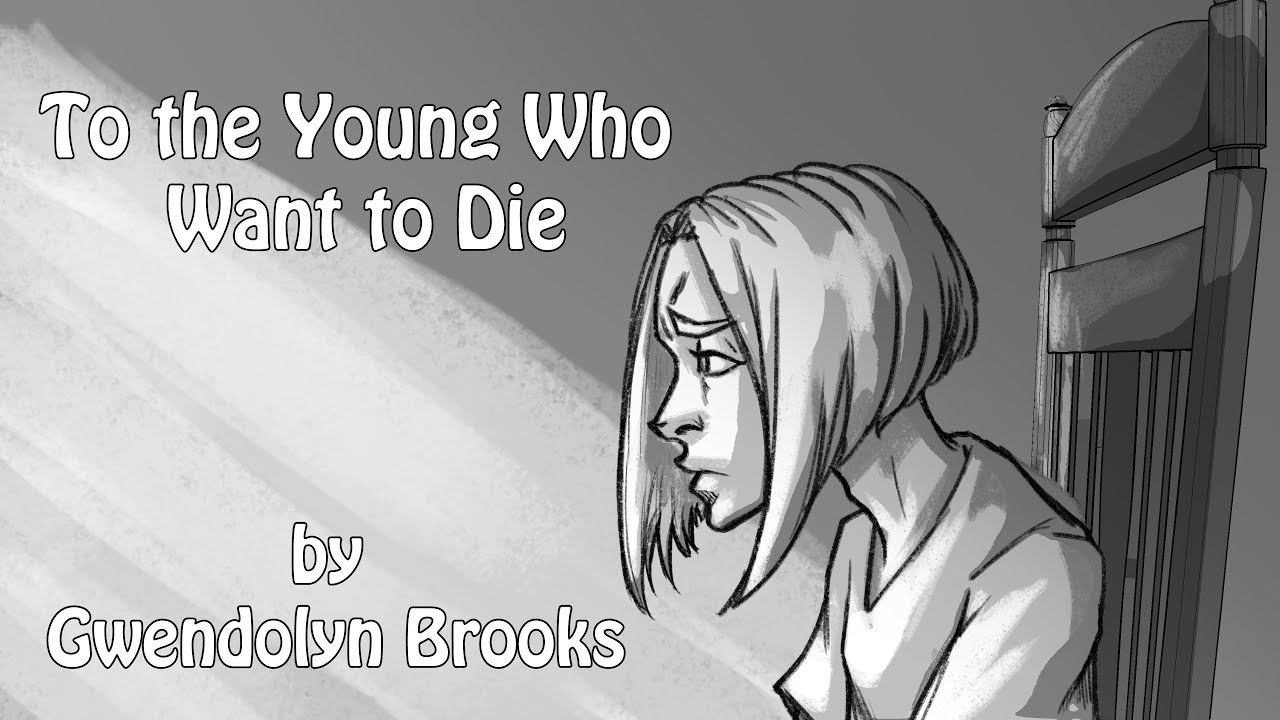 To the Young Who Want to Die, by Gwendolyn Brooks (Animated)