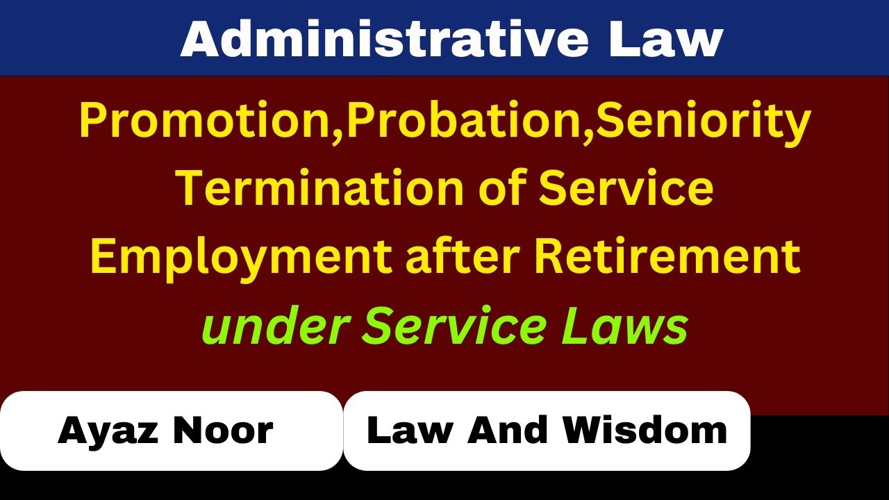 Promotion, Probation, Termination of Service || Administrative Law || Ayaz Noor