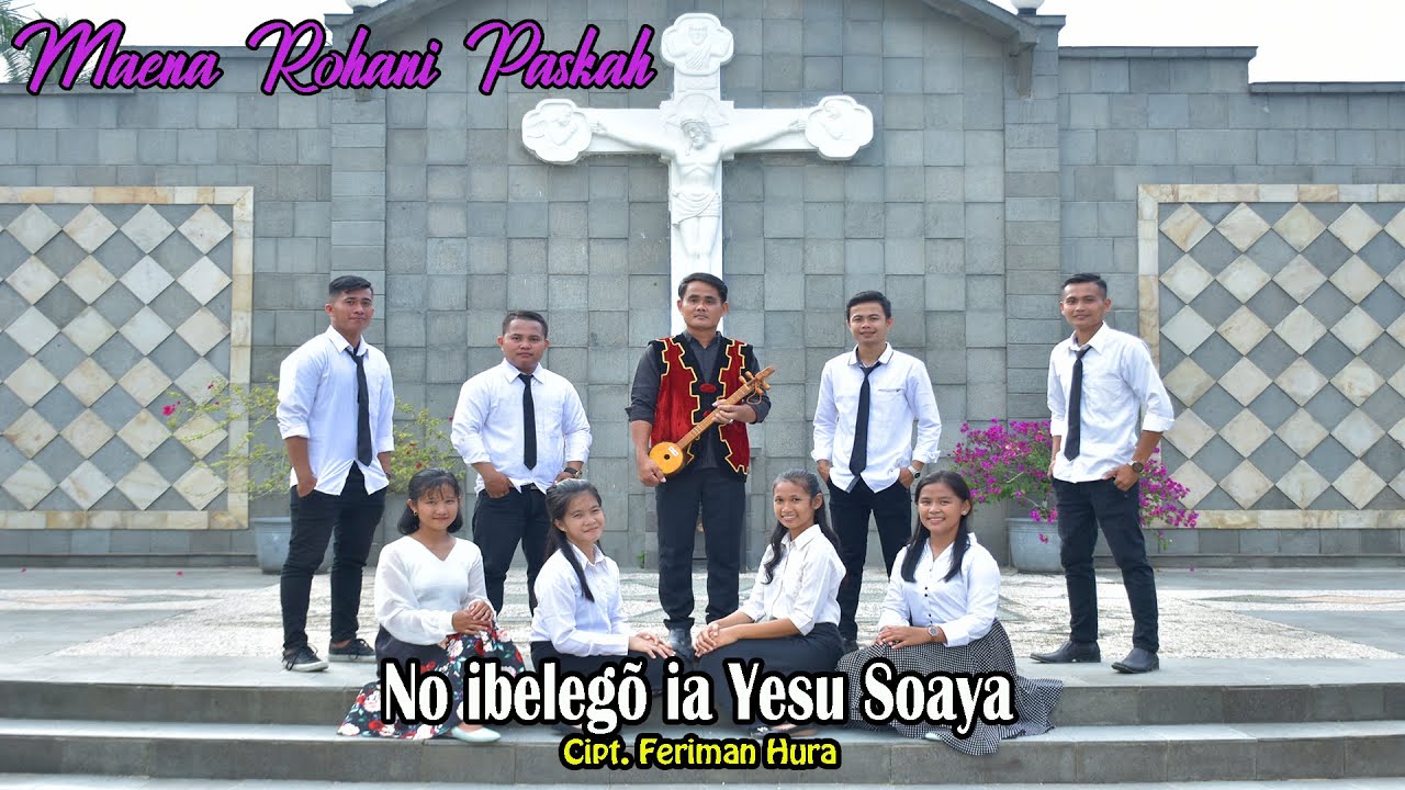MAENA ROHANI PASKAH | NO IBELEGÕ IA YESU SOAYA | CIPT. FERIMAN HURA