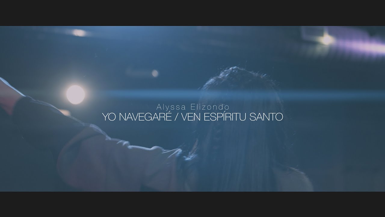 Yo Navegaré / Ven Espíritu Santo | Alyssa Elizondo