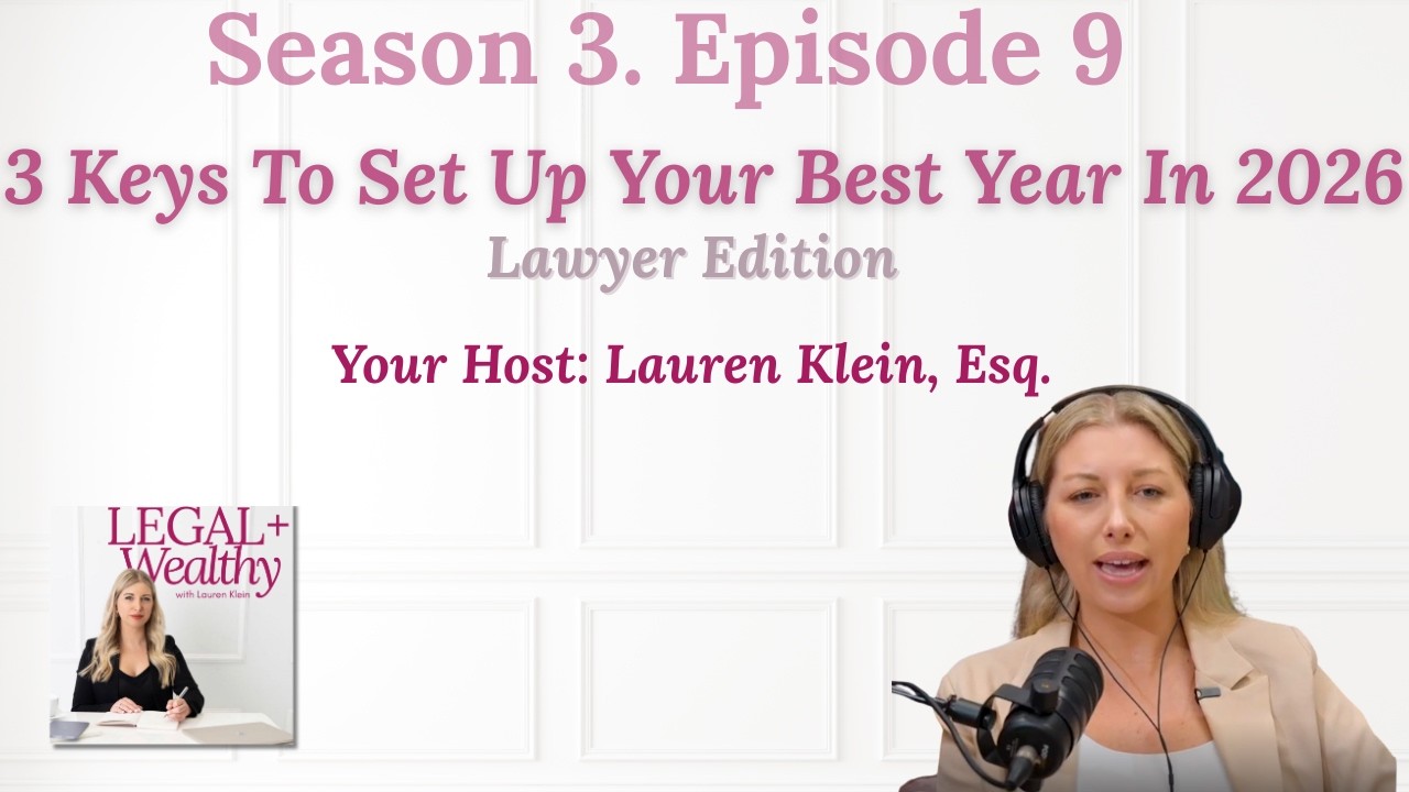 S3 EP9: 3 Keys To Set Up Your Best Year In 2026 (Lawyer Edition)