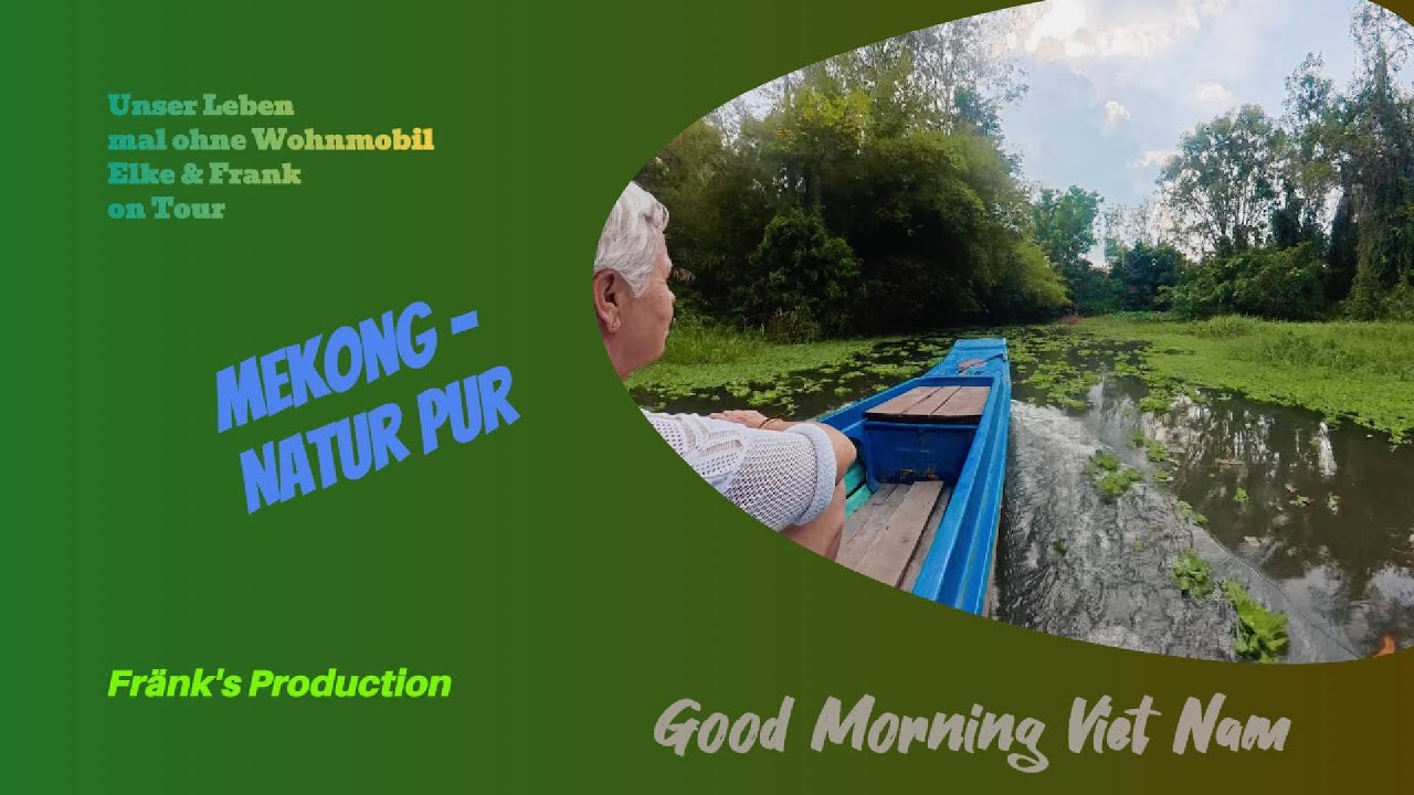 Mekong Delta Teil 2 # 208 Unser Leben mal ohne Wohnmobil