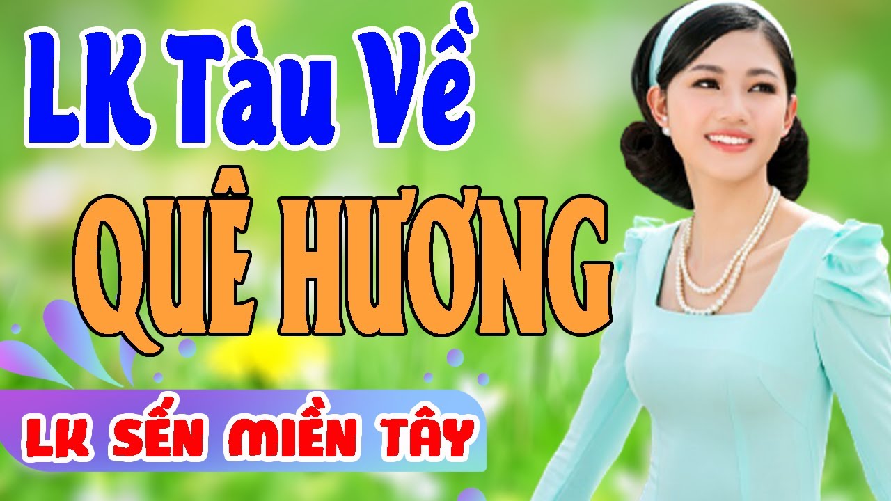 ❤️LK SẾN Miền Tây Chọn Lọc |LK TÀU VỀ QUÊ HƯƠNG - Nhạc Dân Ca Quê Hương Miền Tây Gây Nghiện Hay Nhất