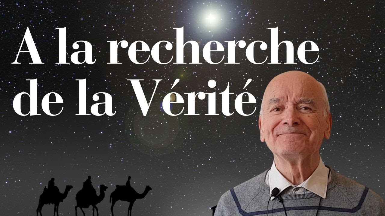 A la recherche de la Vérité