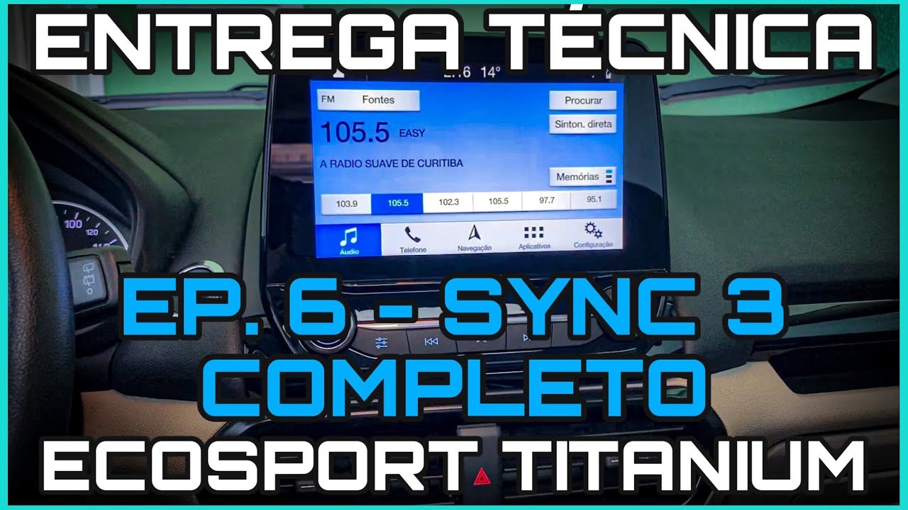 GUIA COMPLETO DO SYNC 3 E USO DO TETO SOLAR - EP. 6 - ENTREGA TÉCNICA ECOSPORT TITANIUM