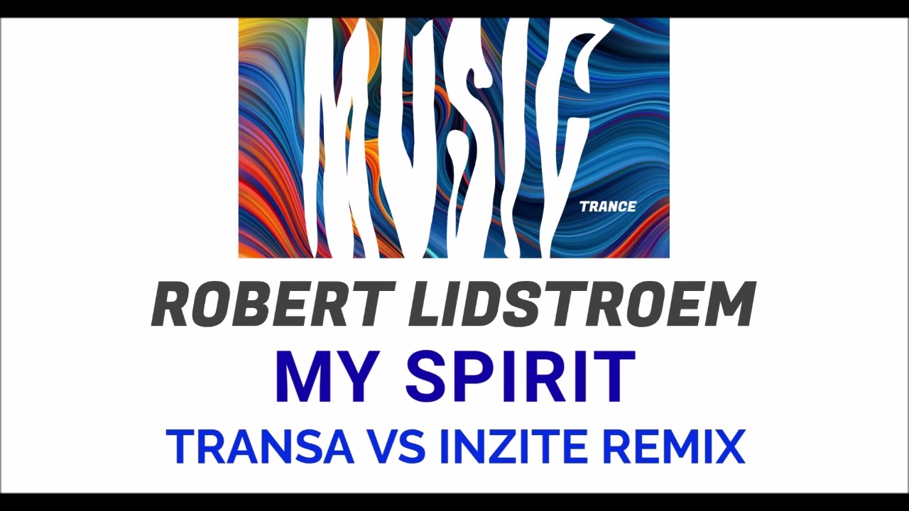[TRANCE] (2003) Robert Lidstroem - My Spirit (Transa vs Inzite Remix)