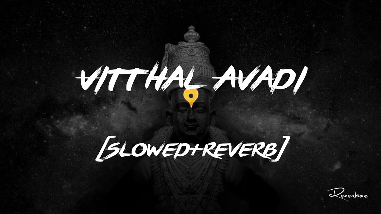 Vitthal Avadi Prem Bhaav (Slowed+Reverb) @SunilKamath Relaxing Reverbae