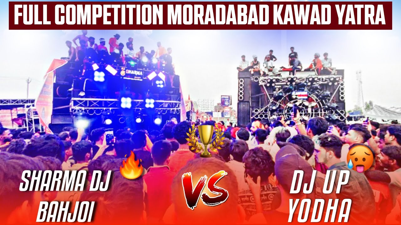 Sharma DJ Bahjoi VS DJ UP Yodha Full Competition | Moradabad Kawad Yatra 2025 | Yash Moradabadi 