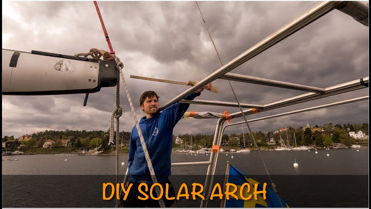 Building a Custom Solar Arch for our Sailboat - Mistakes & Progress [2.40]