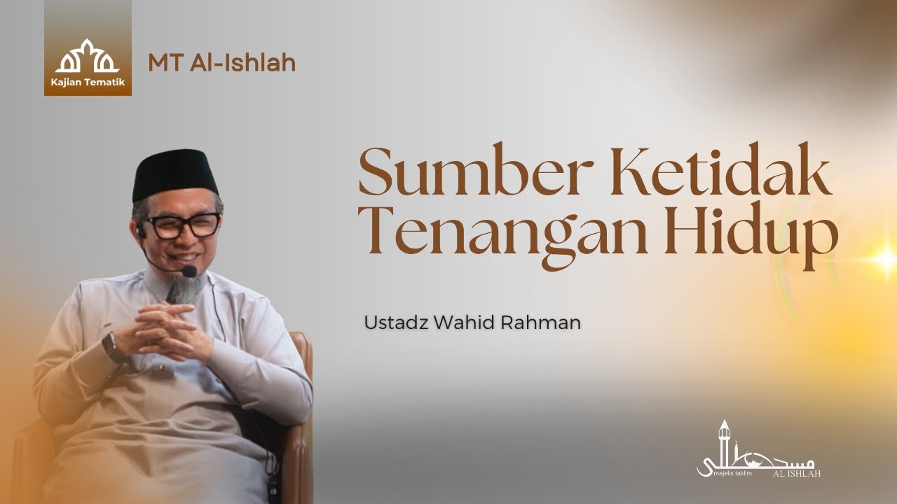 Sumber Ketidak Tenangan Hidup | Ustadz Wahid Rahman