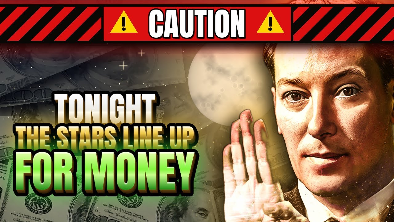 CAUTION &ndash; Tonight the Stars Line Up for Money. Listen Before You Miss it  (Neville Goddard)