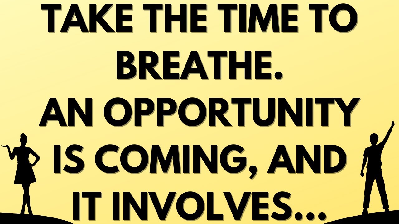 💌 Take the time to breathe. An opportunity is coming, and it involves...