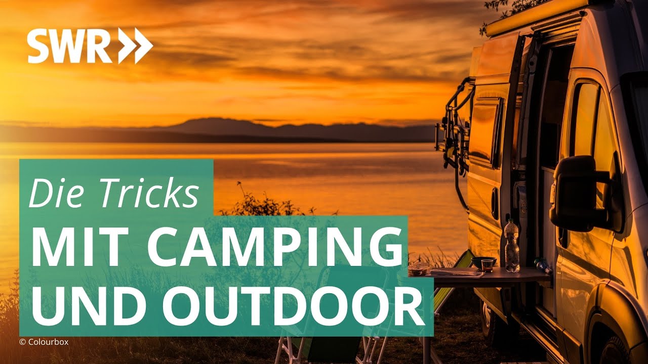 Die Tricks mit Camping und Outdoor | Die Tricks … SWR & NDR