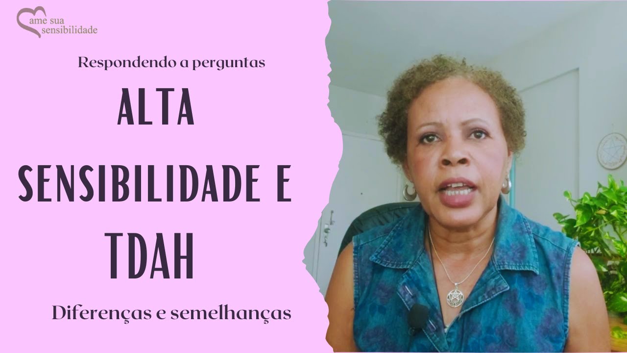 Alta sensibilidade e TDAH: diferenças e semelhanças