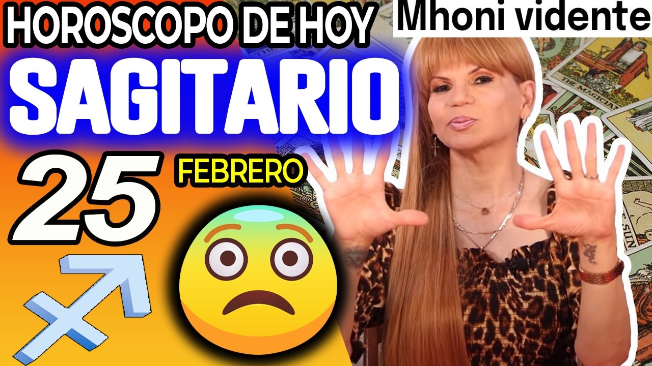 SAGITARIO ♐🚫PREP&Aacute;RATE PARA ESTA NOTICIA DE INFARTO❗️😱 Hor&oacute;scopo De Hoy 25 De Febrero 2026 | Mhoni
