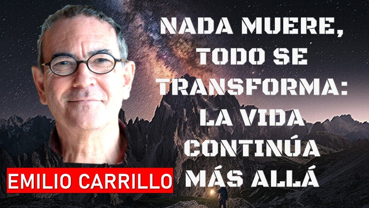 🌟Nada Muere, Todo se Transforma: La Vida Contin&uacute;a M&aacute;s All&aacute;🌟Emilio Carrillo