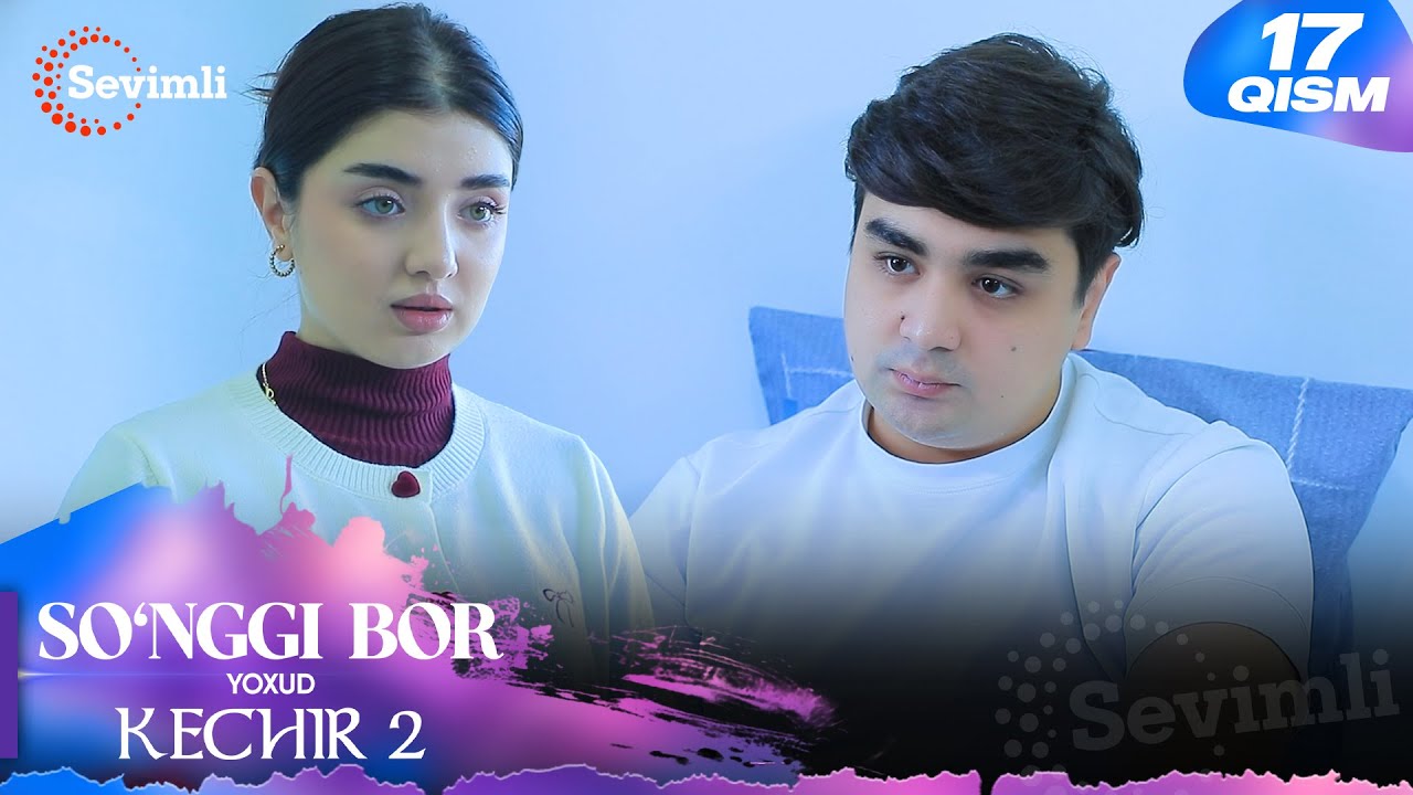 So'nggi bor yoxud Kechir 2 17-qism (milliy serial) | Сўнгги бор ёхуд Кечир 2 17-қисм (миллий сериал)