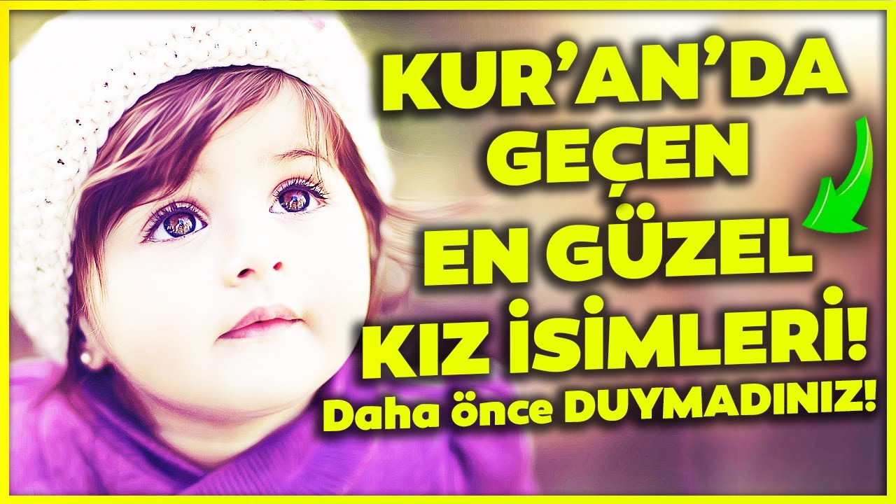 DAHA ÖNCE HİÇ DUYMADIĞINIZ KURAN'DAN EN GÜZEL KIZ İSİMLERİ!