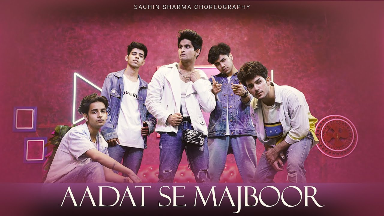 Aadat se majboor full song dance choreography by Sachin Sharma..