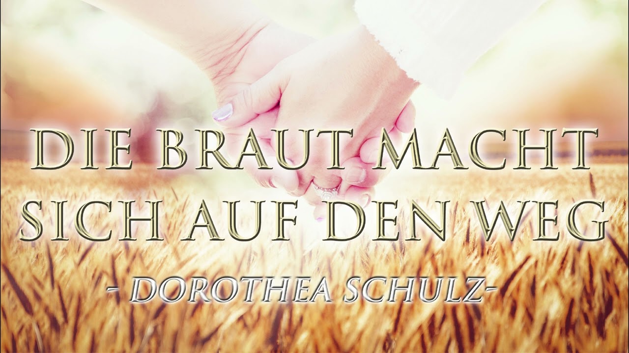 Die Braut macht sich auf den Weg - Dorothea Schulz
