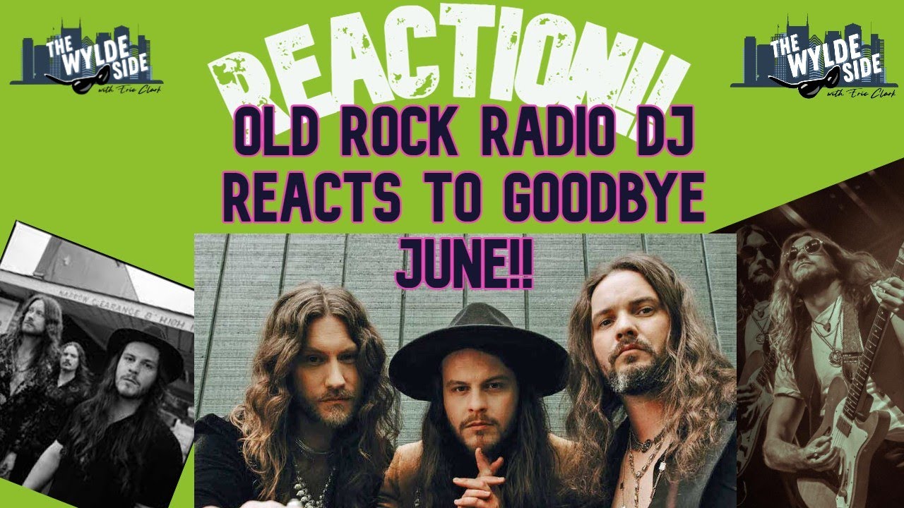[REACTION!!] Old Rock Radio DJ REACTS to GOODBYE JUNE ft. 