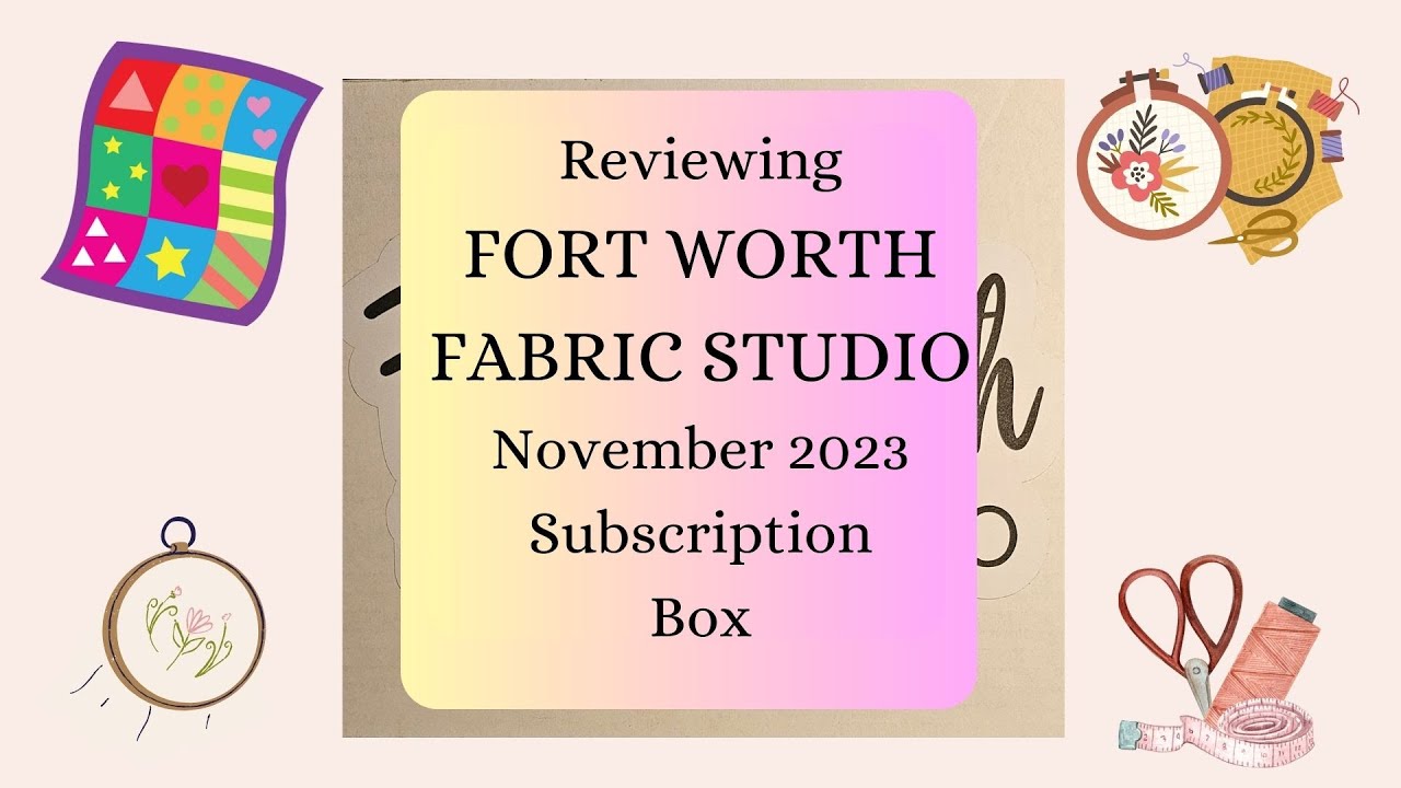 UNBOXING FORT WORTH FABRIC STUDIO NOVEMBER 2023 SUBSCRIPTION BOX!! #fortworthfabricstudio #fabric