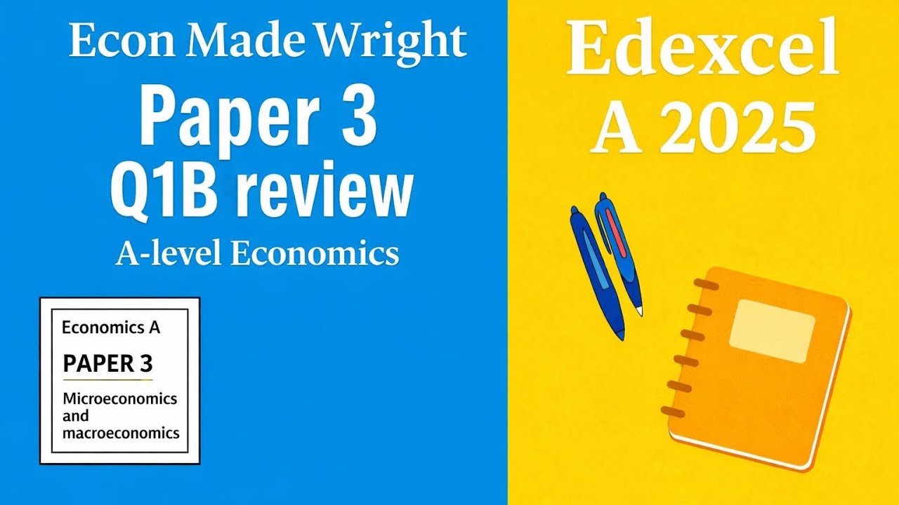 Edexcel A - 2025, Economics Paper 3, Q1B review