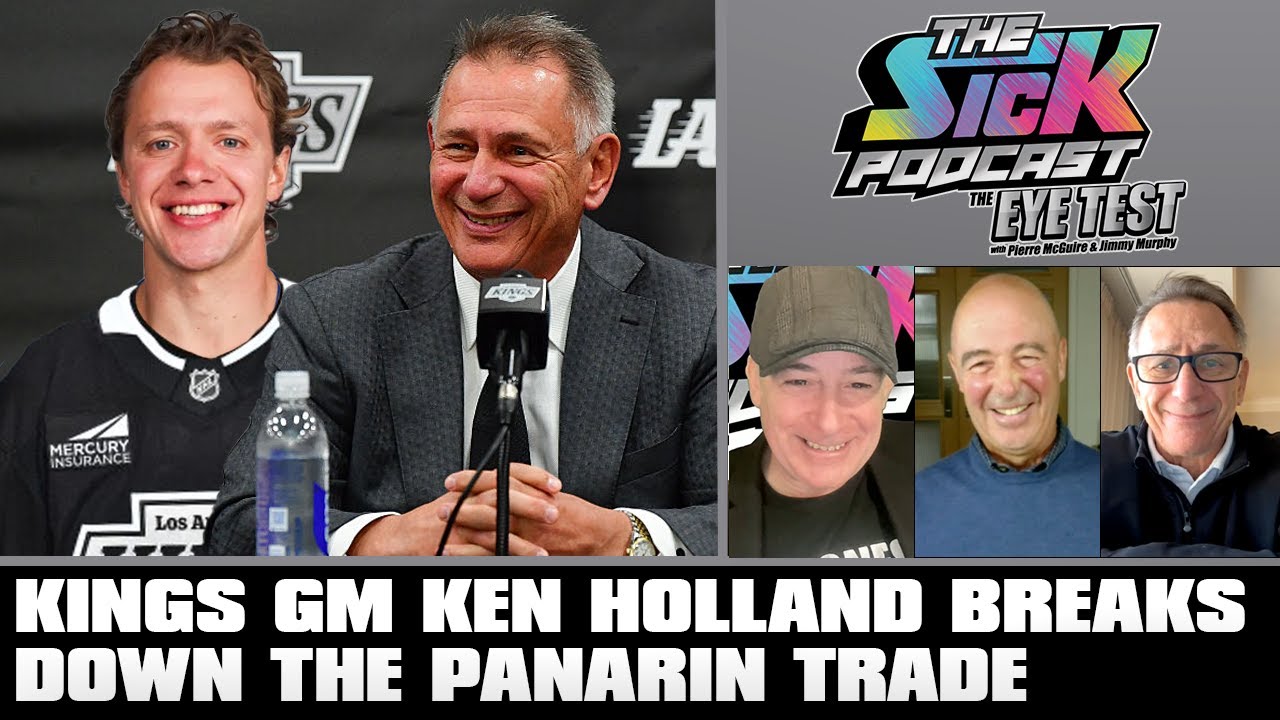 Kings GM Ken Holland Breaks Down The Panarin Trade | The Sick Podcast - The Eye Test February 5 2026