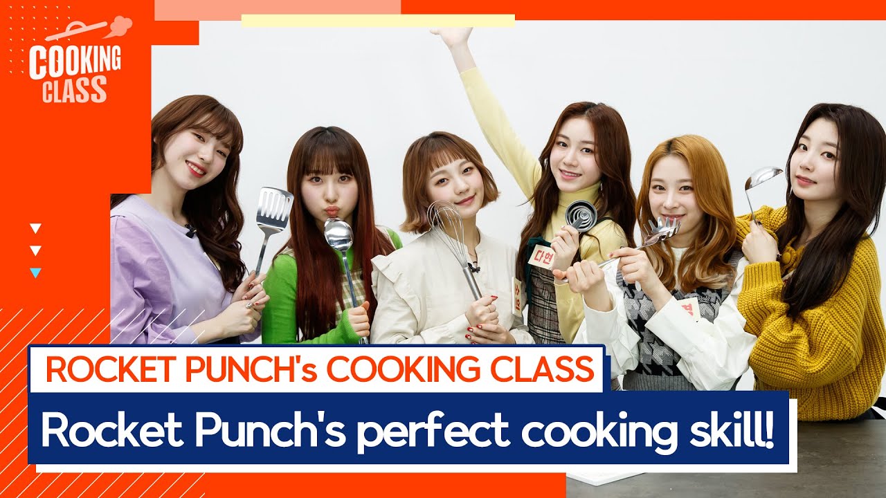 [ROCKET PUNCH's cookingclass EP.2] Rocket Punch's perfect cooking skill!(못하는 거 없는 로켓펀치의 요리 실력은?)