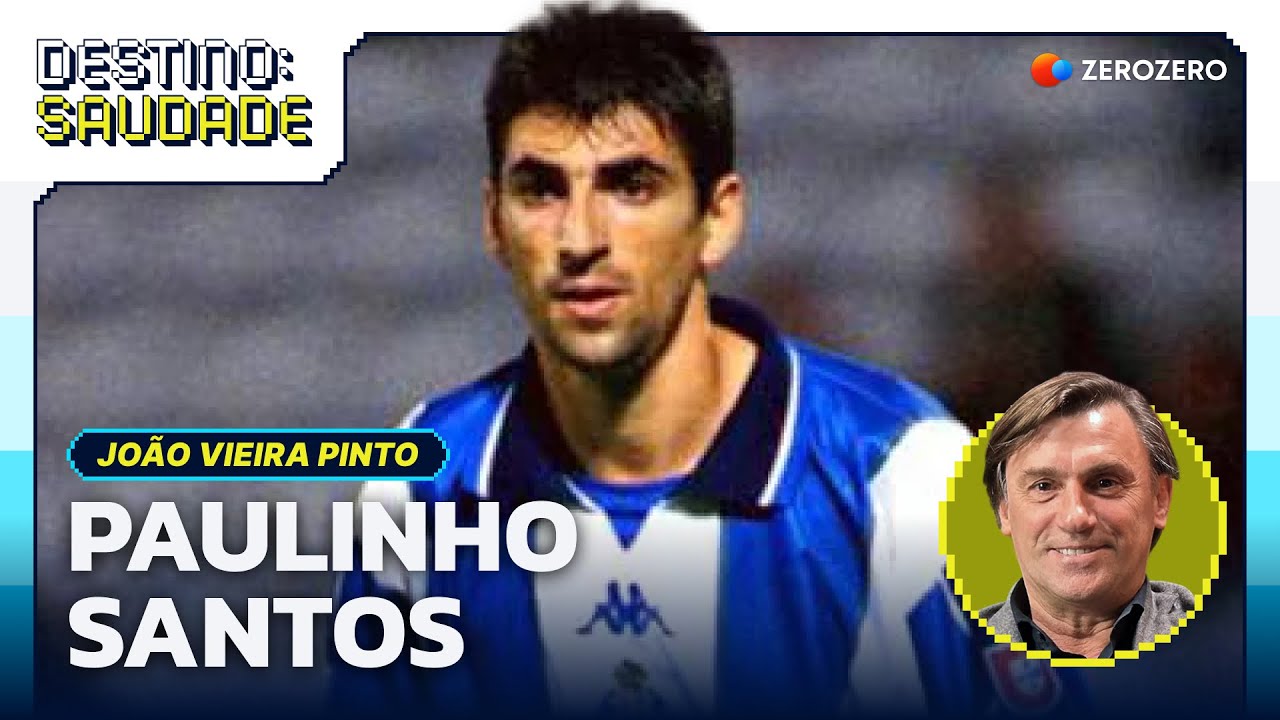 «Em campo, o pior adversário era o Paulinho Santos»