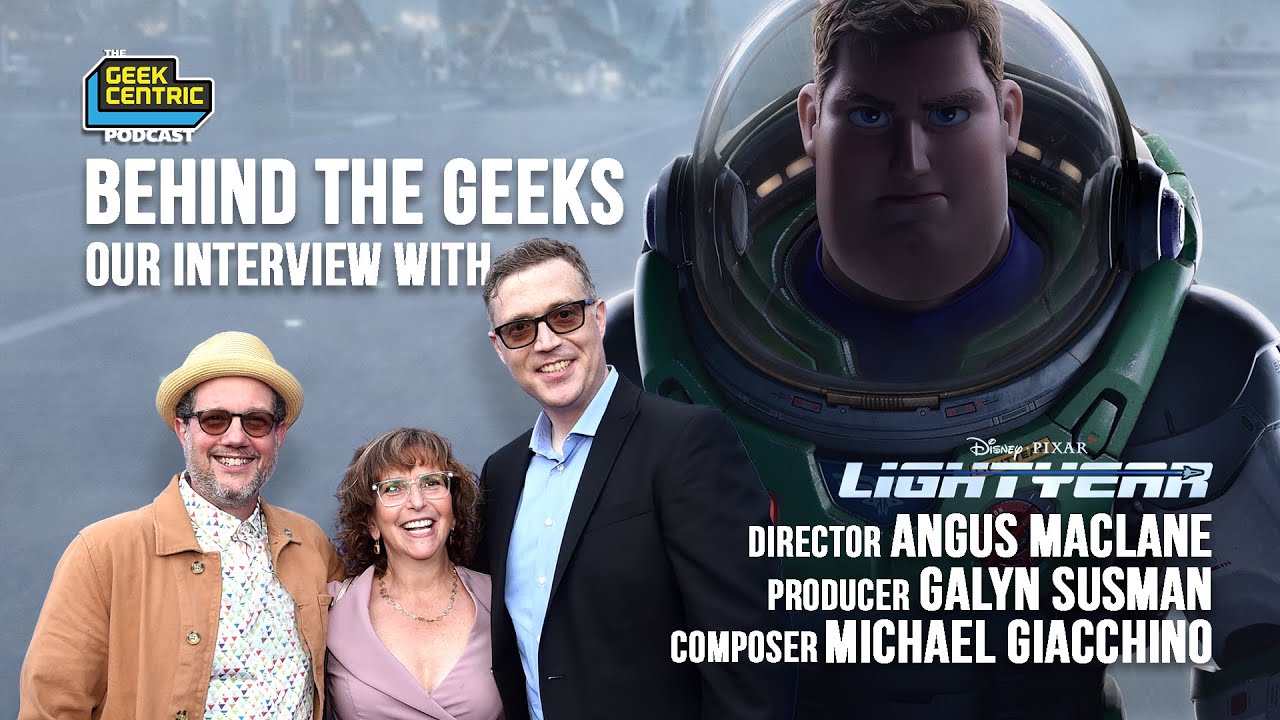 Behind The Geeks | Our Interview with Angus MacLane, Galyn Susman & Michael Giacchino of LIGHTYEAR